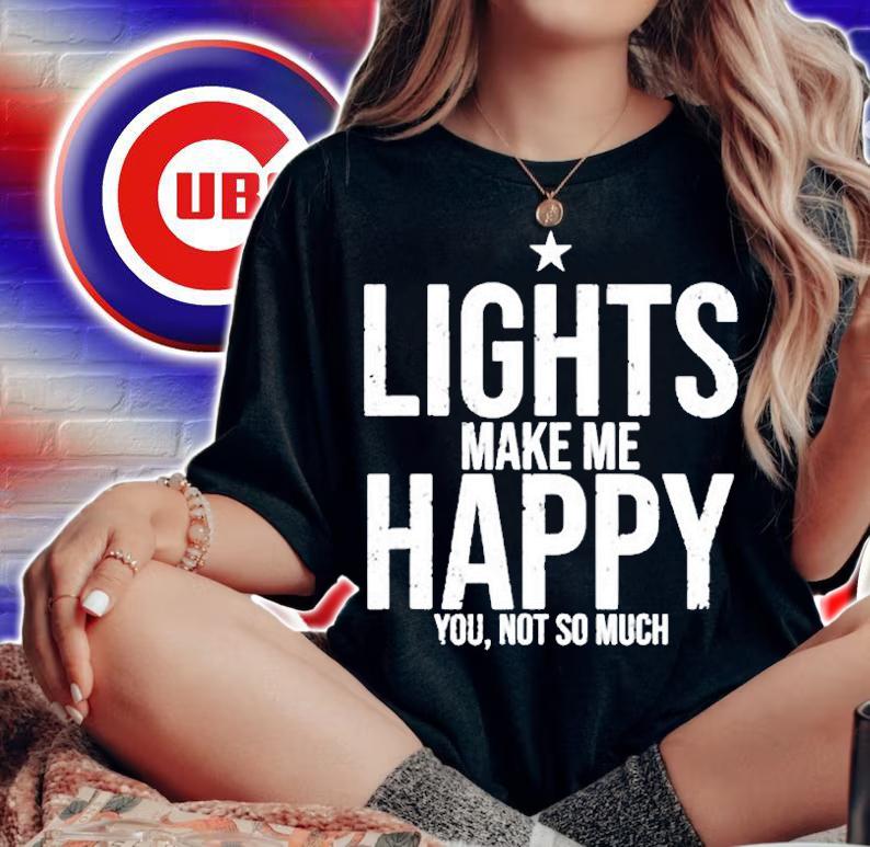 Lights Make Me Happy You Not So Much T-Shirt woman shirt