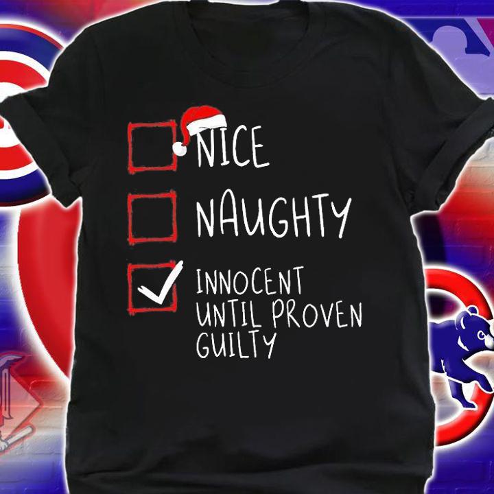 Nice Naughty Innocent Until Proven Guilty Christmas List T-Shirt shirt