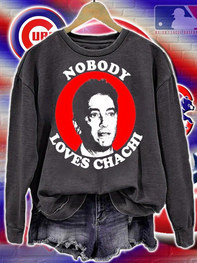 Nobody Loves Chachi Shirt
