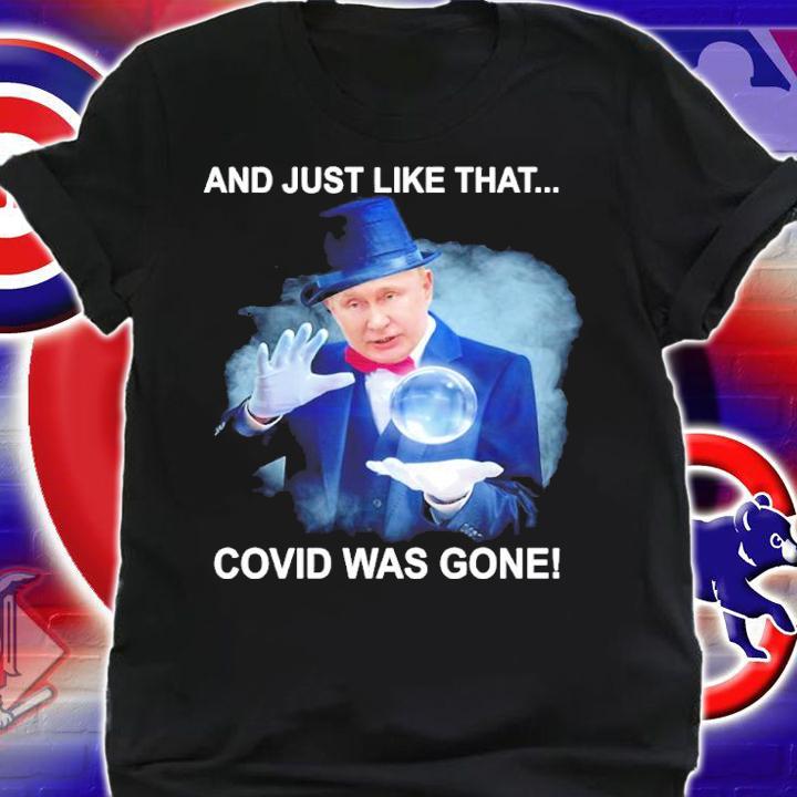 Putin And Just Like That Covid Was Gone Shirt shirt