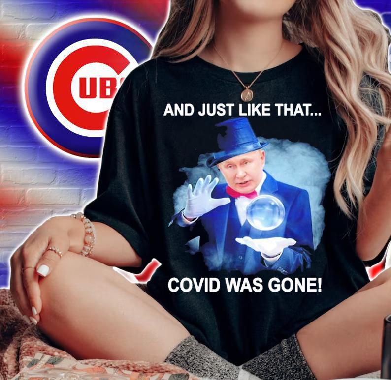 Putin And Just Like That Covid Was Gone Shirt woman shirt