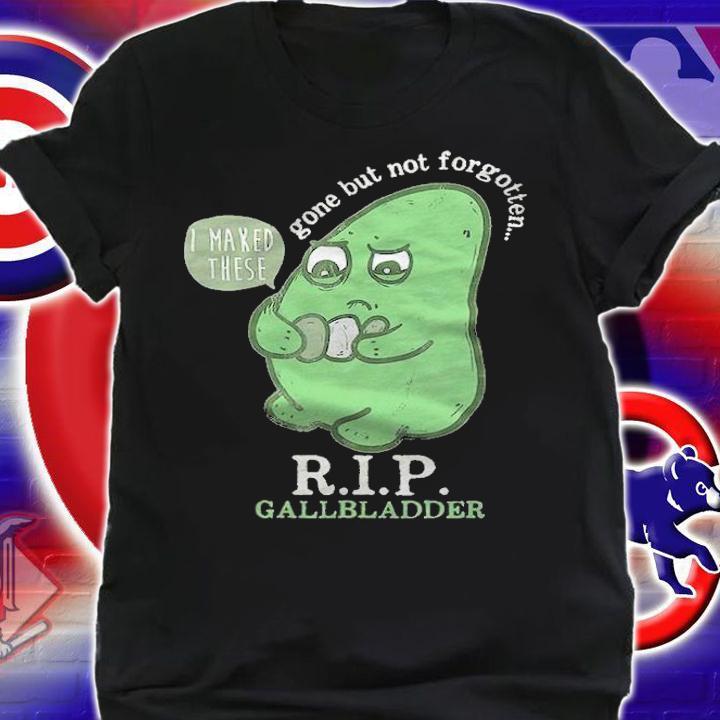 RIP Gallbladder Gone But Not Forgotten Shirt