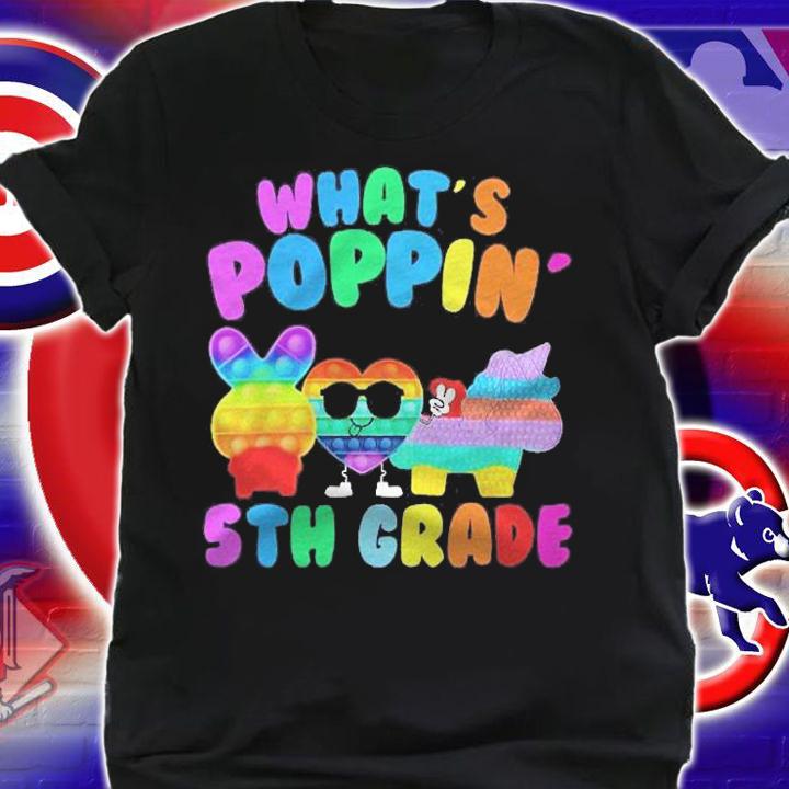 Whats Poppin 5Th Grade First Day Of School Shirt
