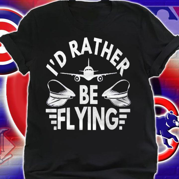 Womens Id Rather Be Flying Airplane Plane Pilot Costume Quote Shirt shirt