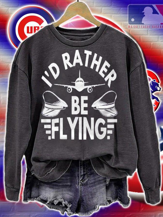 Womens Id Rather Be Flying Airplane Plane Pilot Costume Quote Shirt sweatshirt