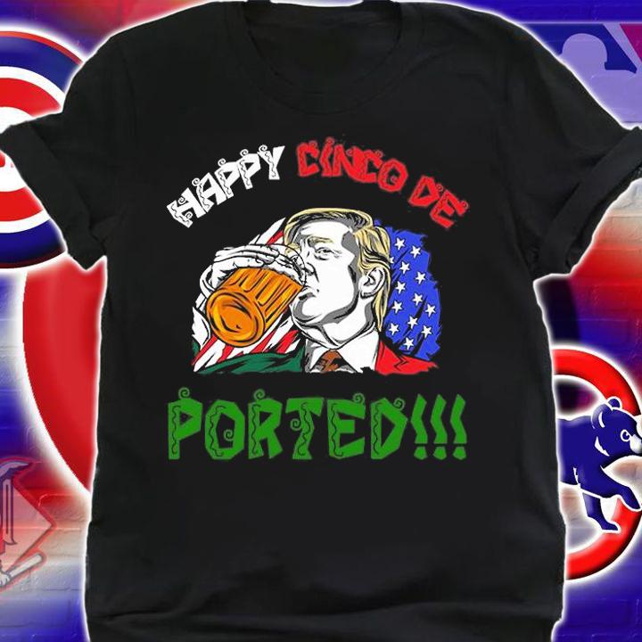 Deported Donald Trump Drinking Beer Happy Cinco De T-Shirt
