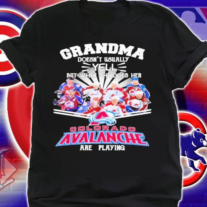 Grandma Doesn't Usually Yell But When She Does Her Colorado Avalanche Are Playing Signatures Shirt shirt