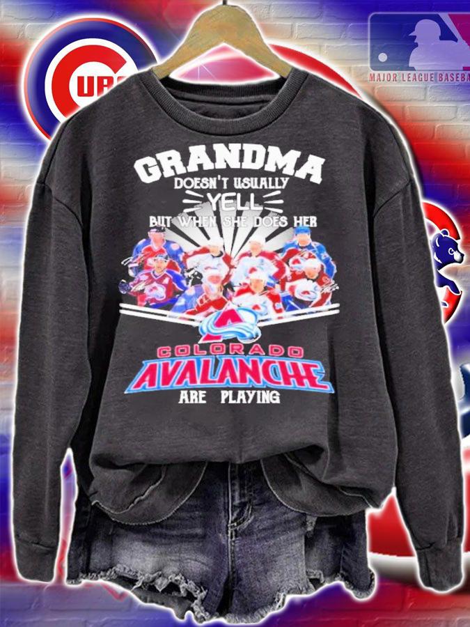 Grandma Doesn't Usually Yell But When She Does Her Colorado Avalanche Are Playing Signatures Shirt sweatshirt