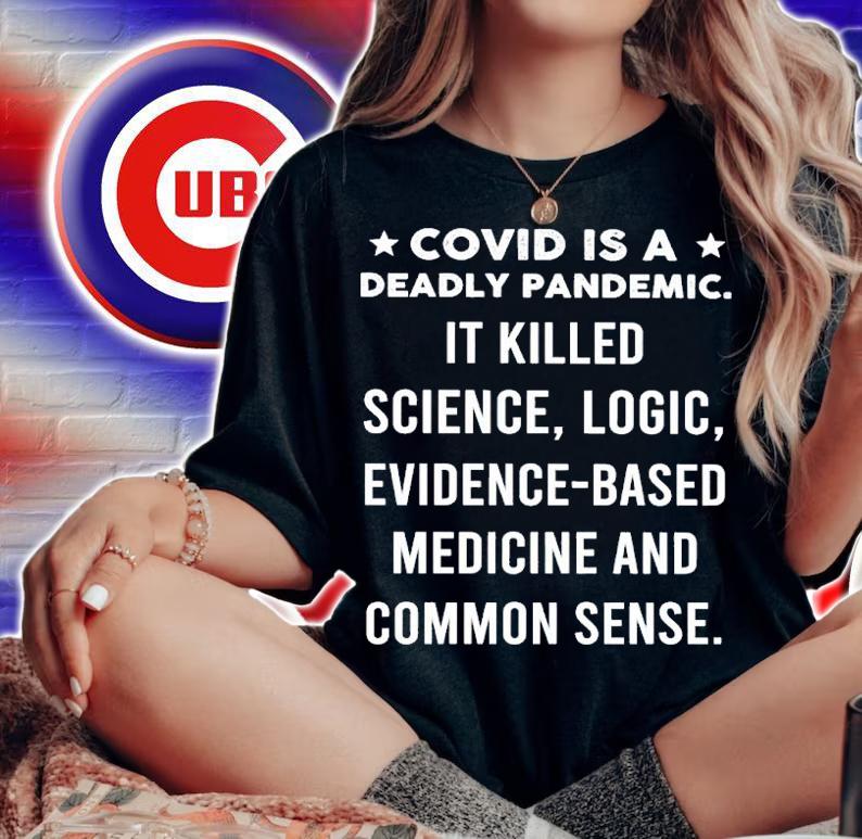 Covid Is A Deadly Pandemic It Killed Science Logic Evidence-based Shirt woman shirt