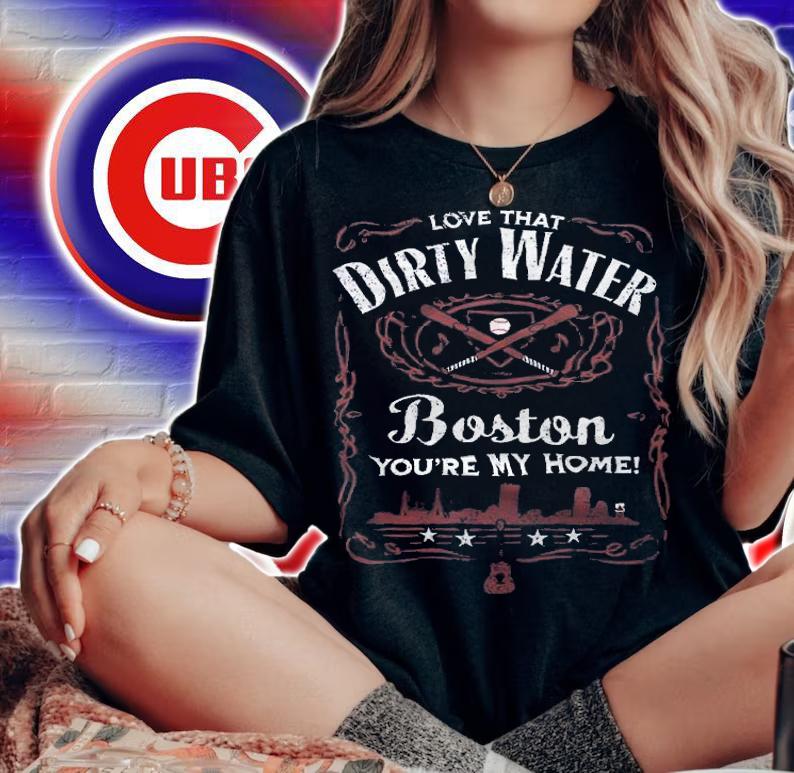 Love That Dirty Water Boston You're My Home Shirt woman shirt