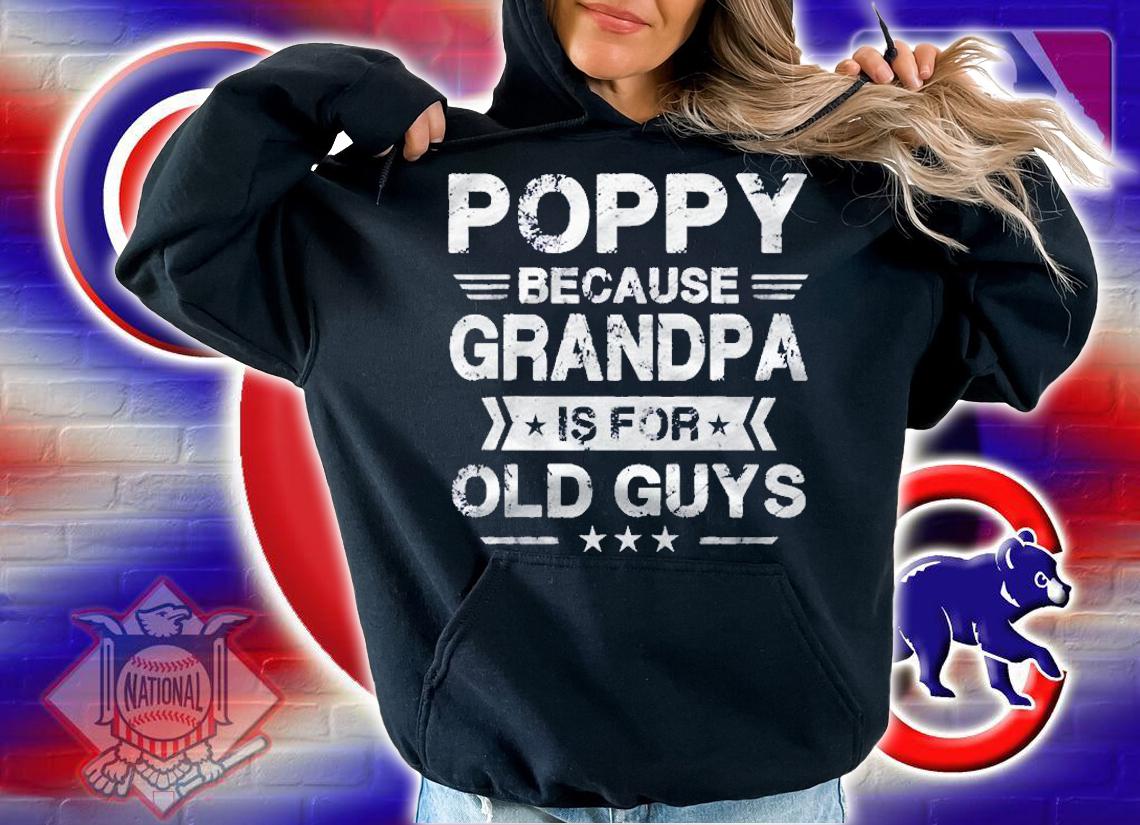 Mens Poppy Because Grandpa Is For Old Guys Fathers Day Gifts Shirt