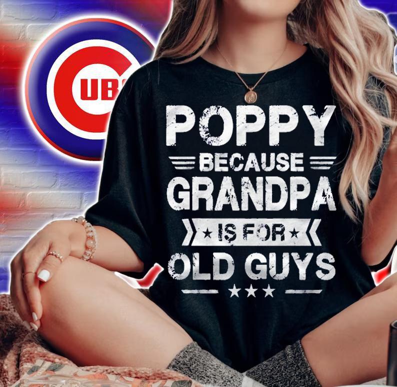 Mens Poppy Because Grandpa Is For Old Guys Fathers Day Gifts Shirt