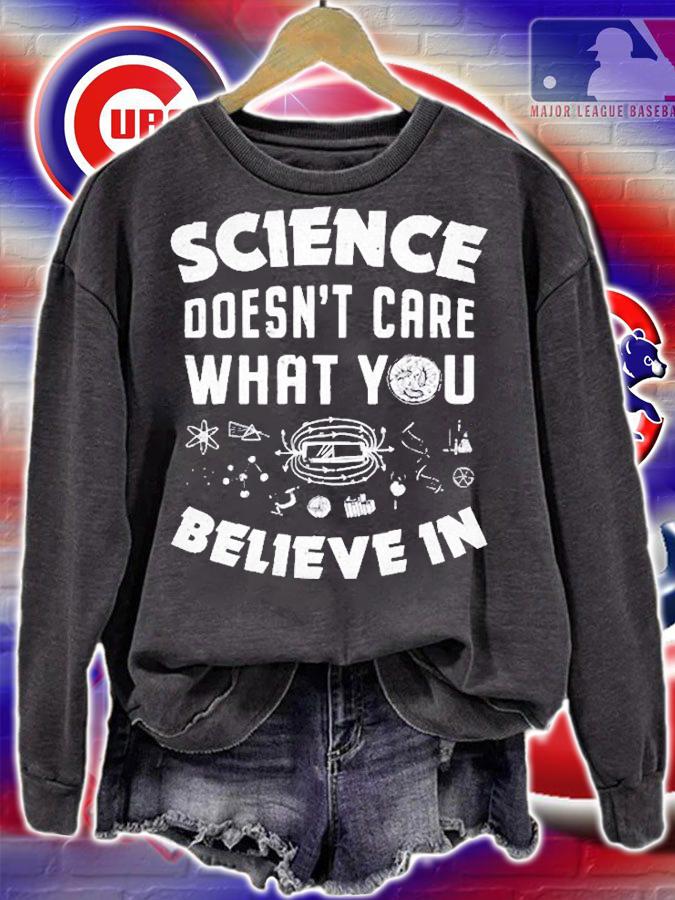 Science Doesnt Care What You Believe In T-Shirt sweatshirt