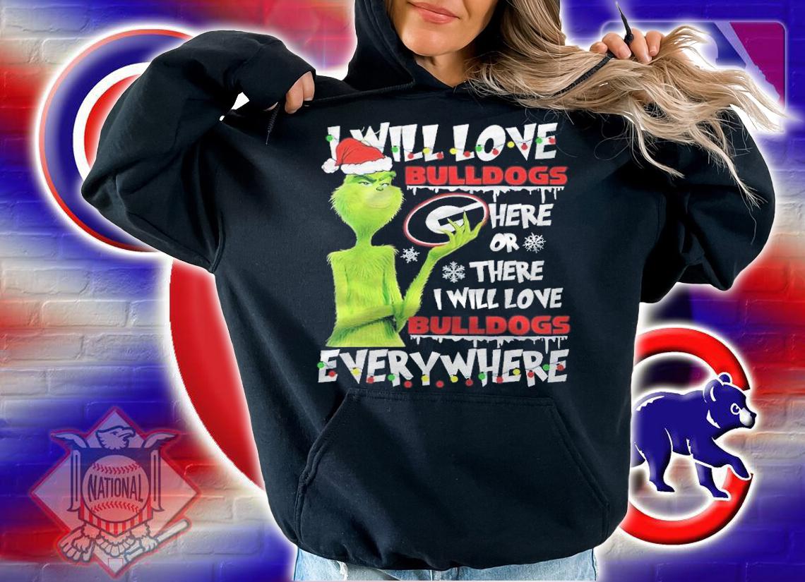 Green I will love Bulldogs here or there I will love Bulldogs everywhere Christmas shirt hoodie