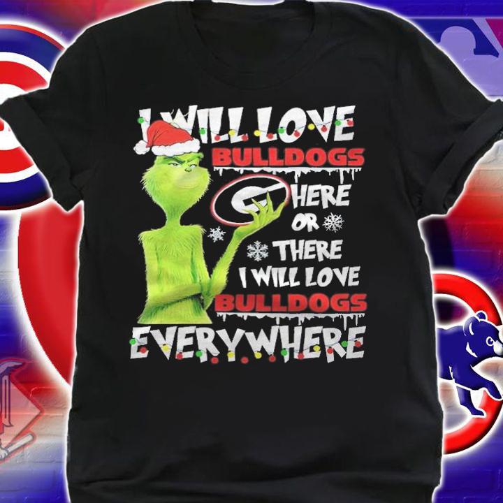 Green I will love Bulldogs here or there I will love Bulldogs everywhere Christmas shirt shirt