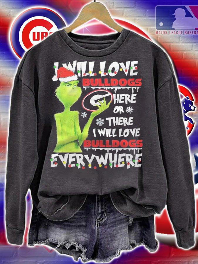 Green I will love Bulldogs here or there I will love Bulldogs everywhere Christmas shirt sweatshirt