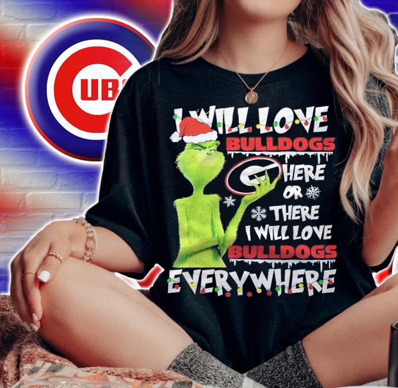 Green I will love Bulldogs here or there I will love Bulldogs everywhere Christmas shirt woman shirt