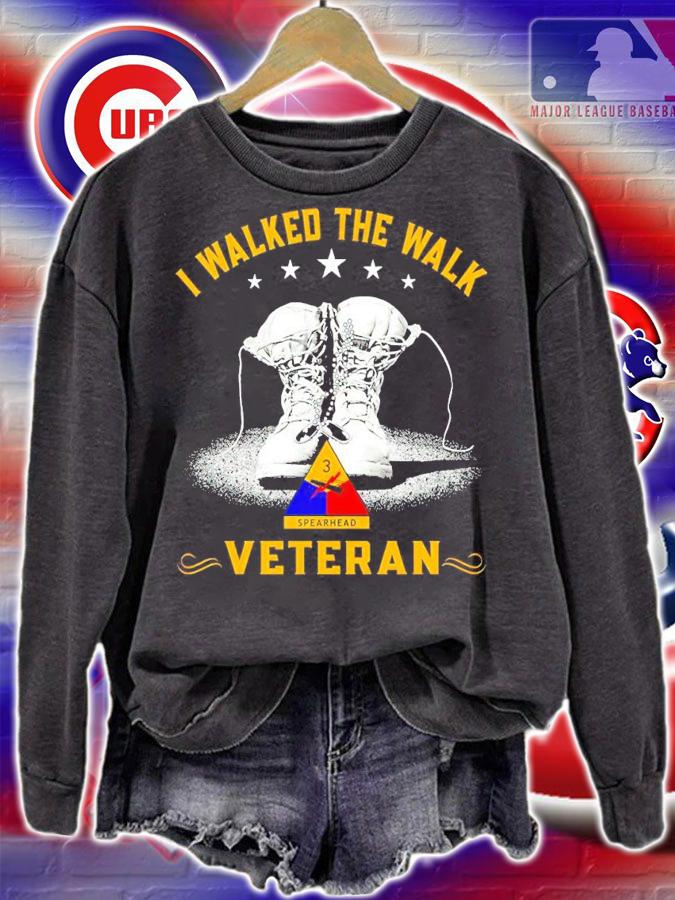 I Walked The Walk Veteran Shirt sweatshirt