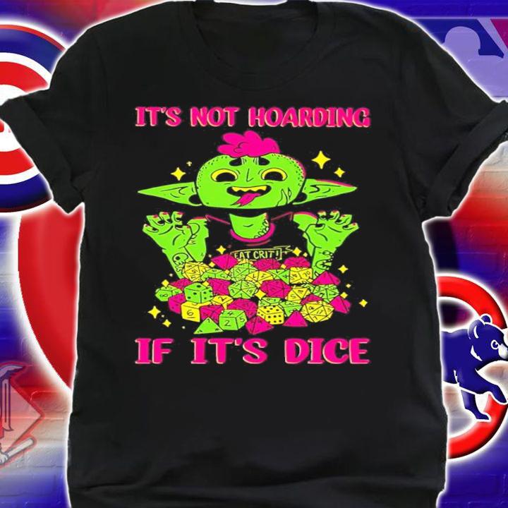 It's Not Hoarding If It's Dice Shirt shirt
