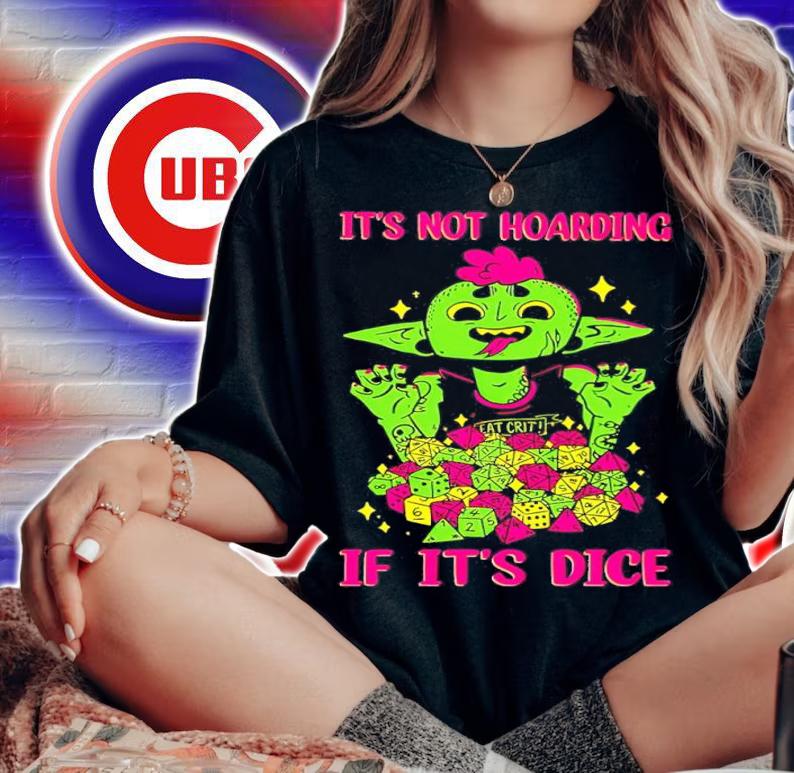 It's Not Hoarding If It's Dice Shirt woman shirt