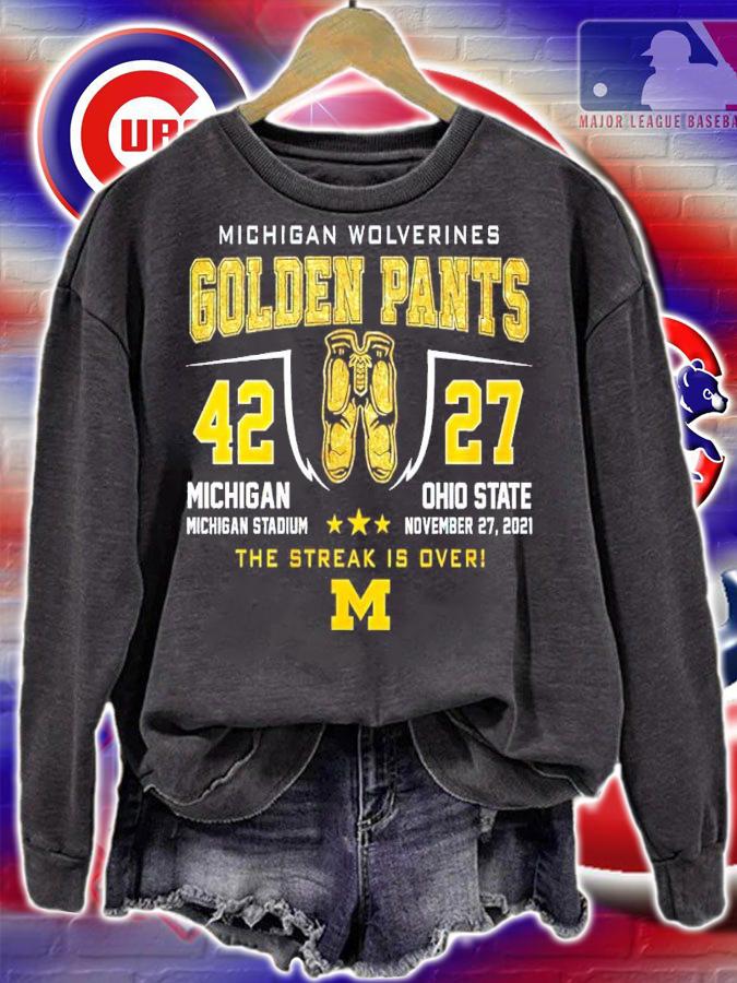 Michigan Wolverines Golden Pants Michigan Stadium vs Ohio State The Streak is over shirt sweatshirt