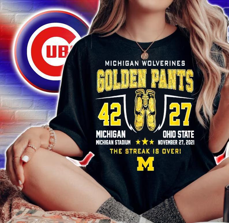 Michigan Wolverines Golden Pants Michigan Stadium vs Ohio State The Streak is over shirt woman shirt
