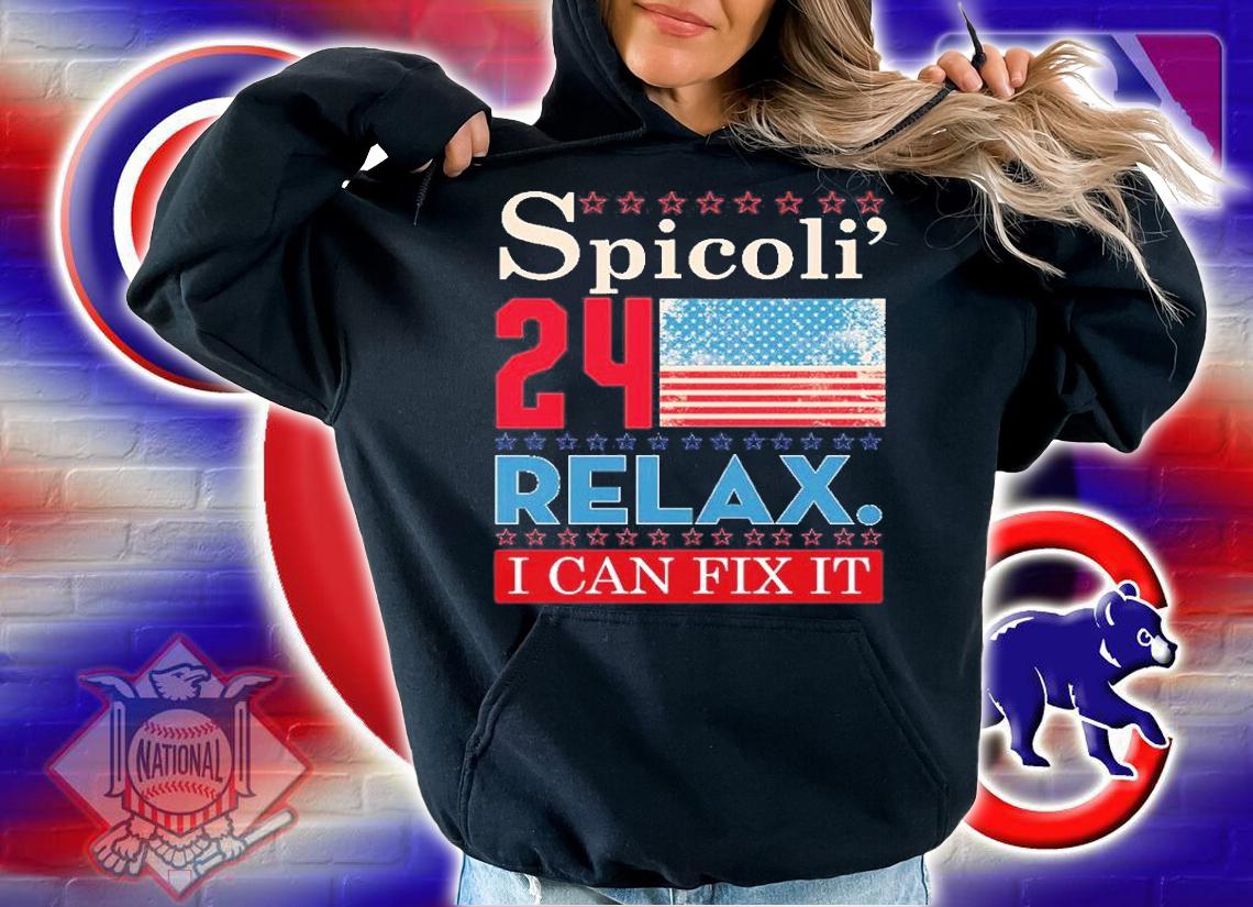 Spicoli' 24 For President Relax I Can Fix It T-Shirt hoodie