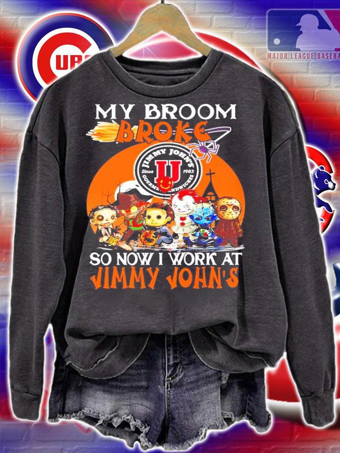Horror My Broom Broke Outback So Now I Work At Jimmy John's Shirt sweatshirt