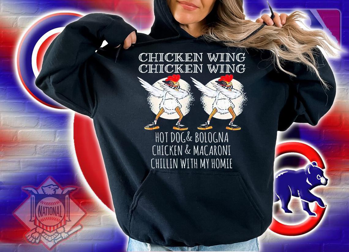 Chicken wing Chicken wing hotdog and bologna Chicken and macaroni chillin with my homie T-shirt