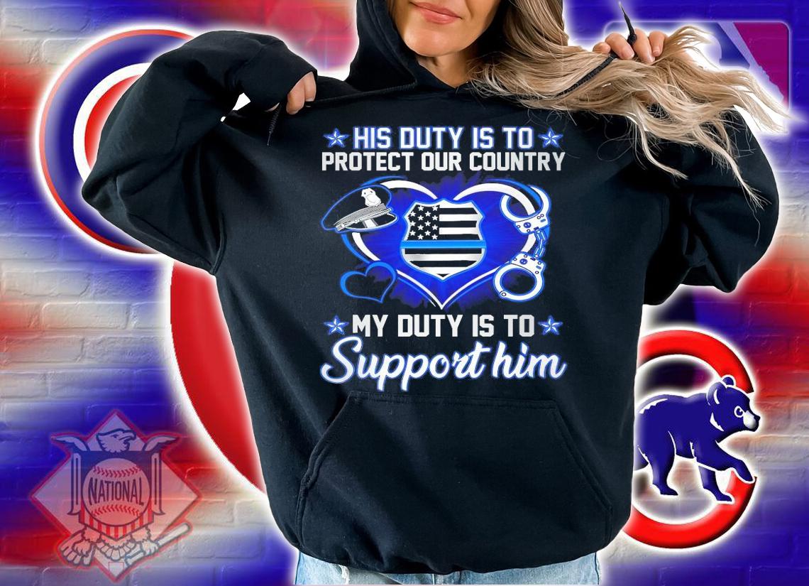 His duty is to protect our country my duty is to support him shirt