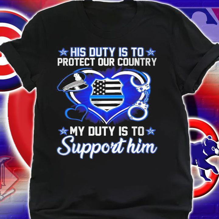 His duty is to protect our country my duty is to support him shirt