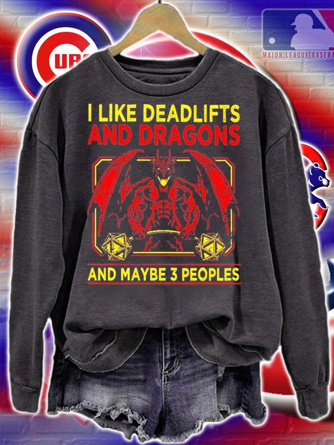 I like deadlifts and Dragon and maybe 3 people shirt
