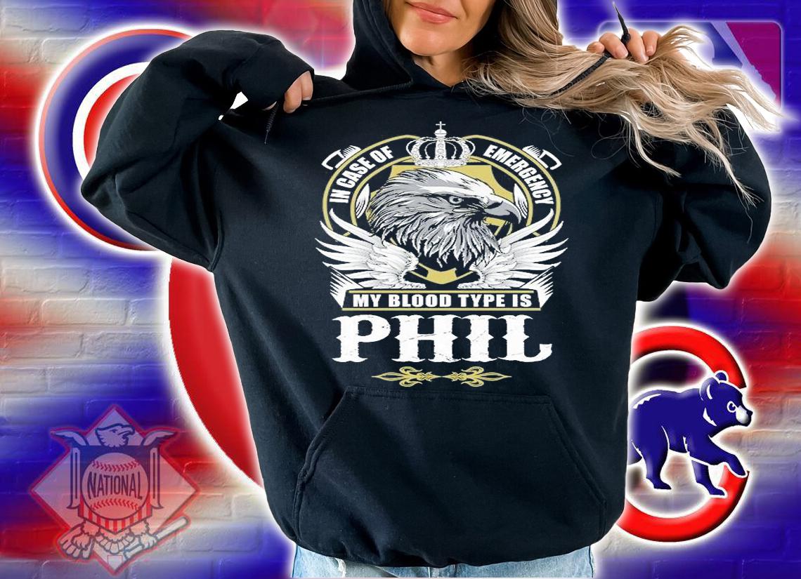 In Case Of Emergency My Blood Type Is Phil T-Shirt hoodie