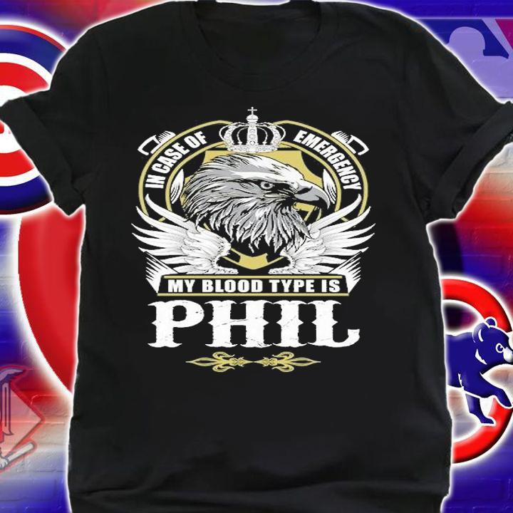 In Case Of Emergency My Blood Type Is Phil T-Shirt shirt