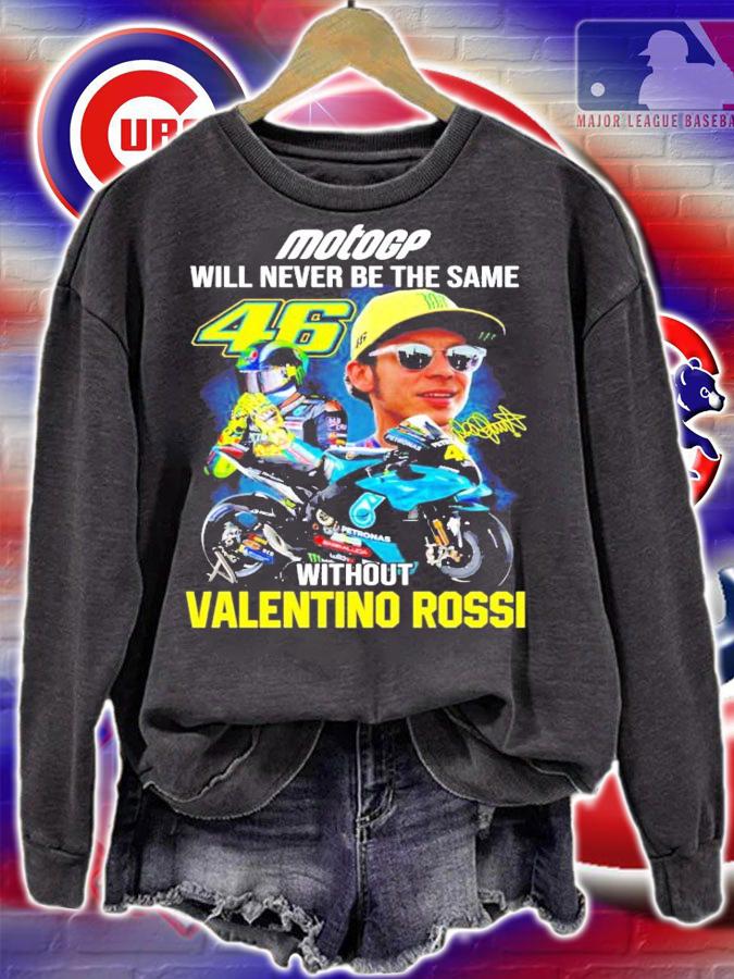 Motogp will never be the same without Valentino Rossi signature shirt sweatshirt