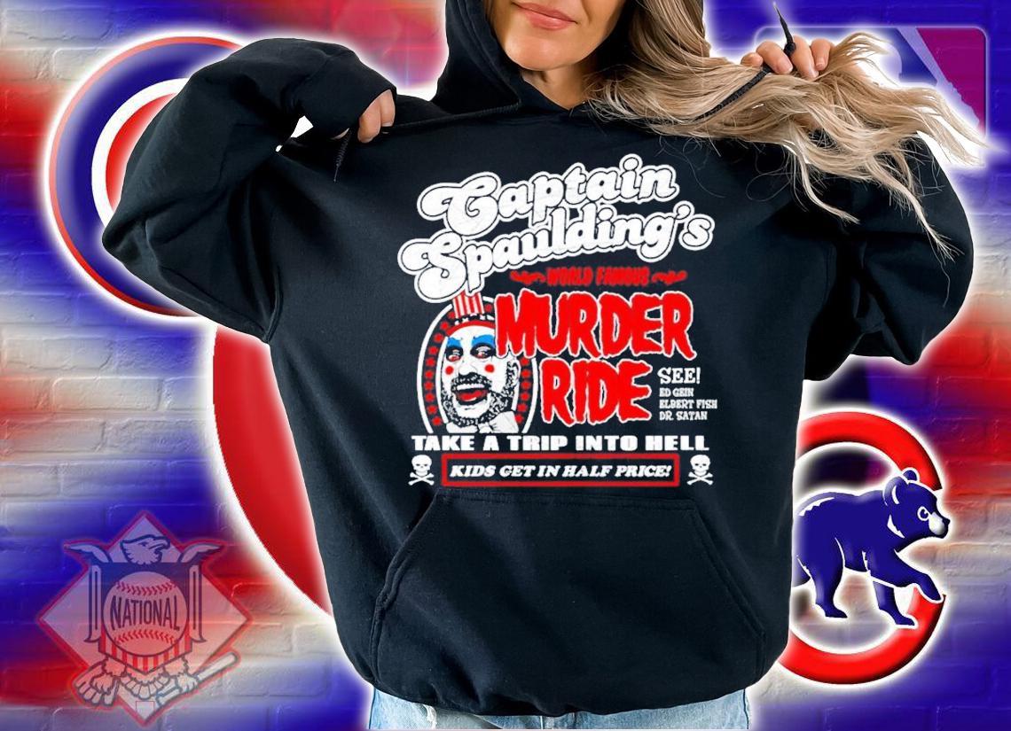 Captain Spaulding Murder Ride take a trip into hell shirt