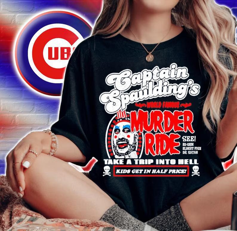 Captain Spaulding Murder Ride take a trip into hell shirt