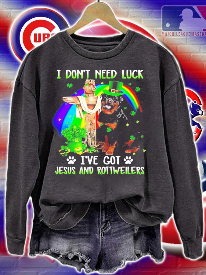 I don't need luck I've got Jesus and Rottweilers St.Patrick's Day shirt
