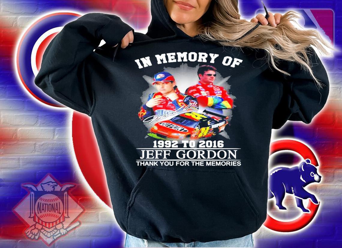 In memory Jeff Gordon signature thank you for the memories shirt hoodie