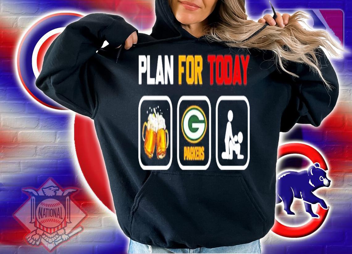 Plan for today beer drink beer Green Bay Packers t-shirt