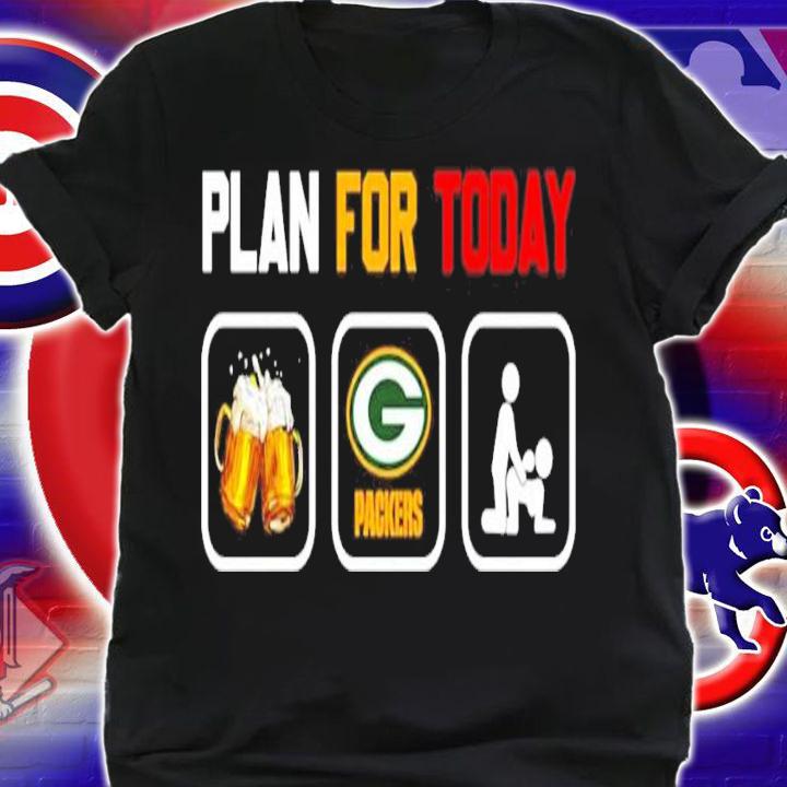 Plan for today beer drink beer Green Bay Packers t-shirt