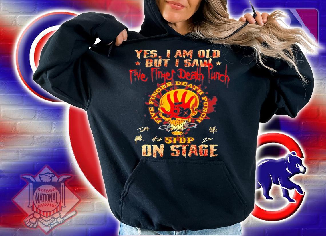 Yes I am old but I saw five finger death punch 5FDP onstage signature shirt hoodie