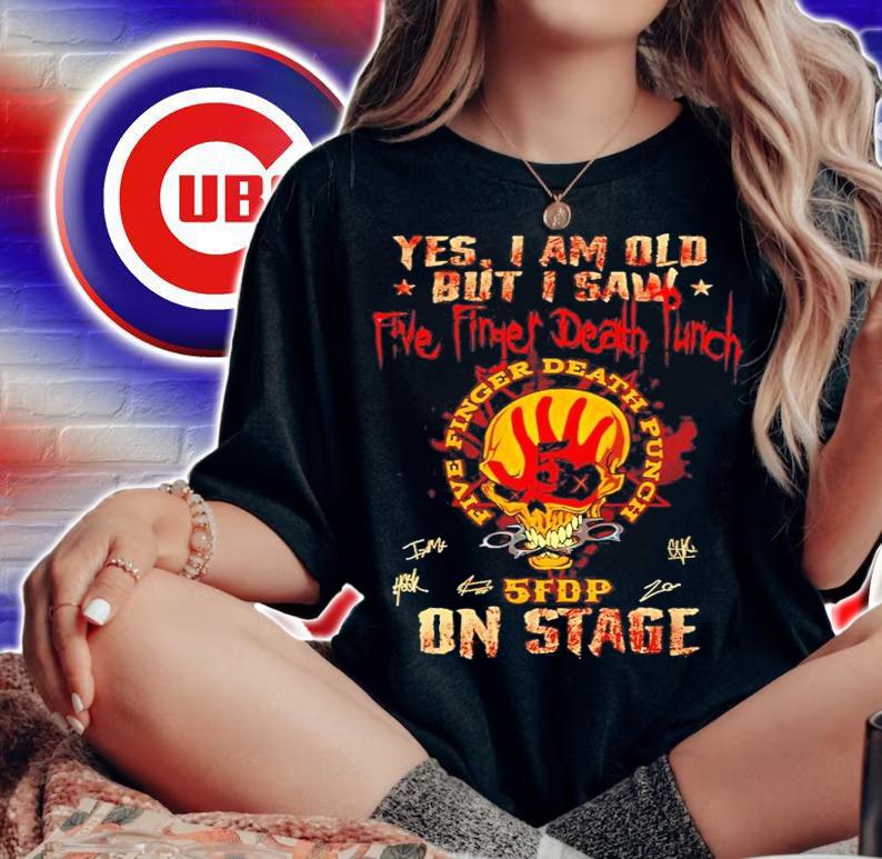 Yes I am old but I saw five finger death punch 5FDP onstage signature shirt woman shirt