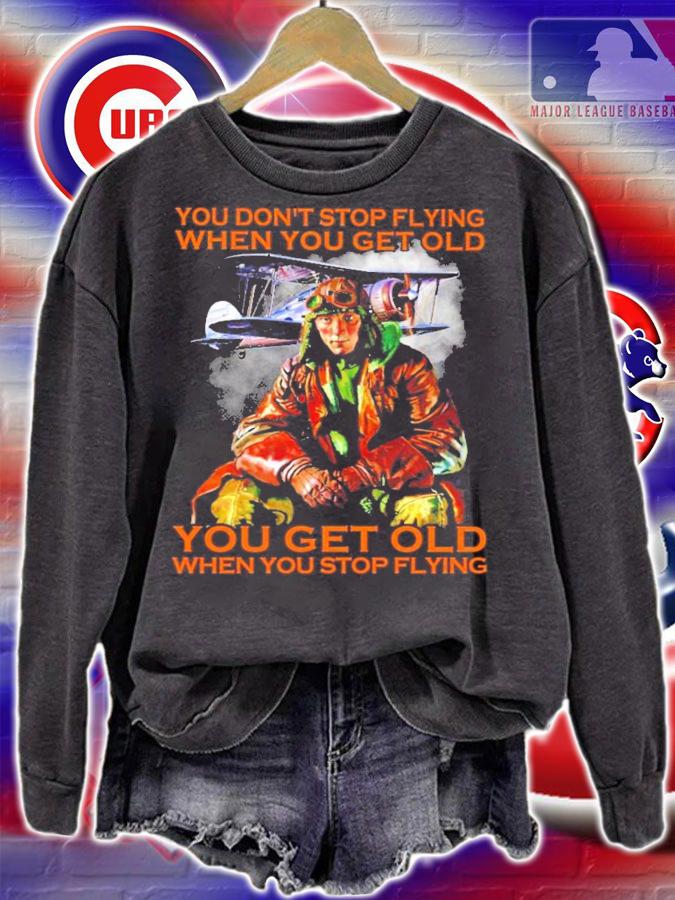 You don't stop flying when you get old shirt