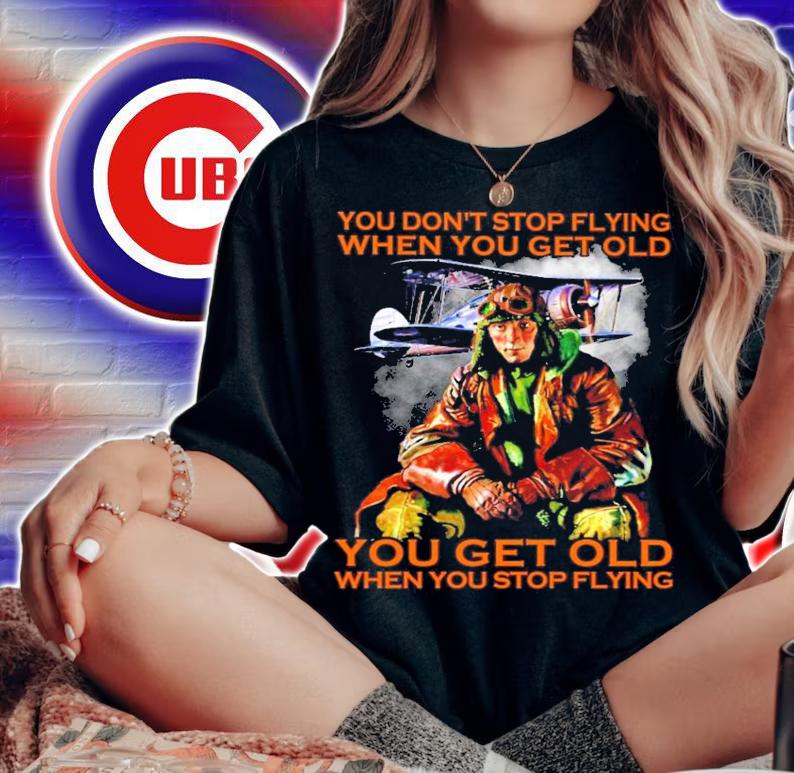 You don't stop flying when you get old shirt
