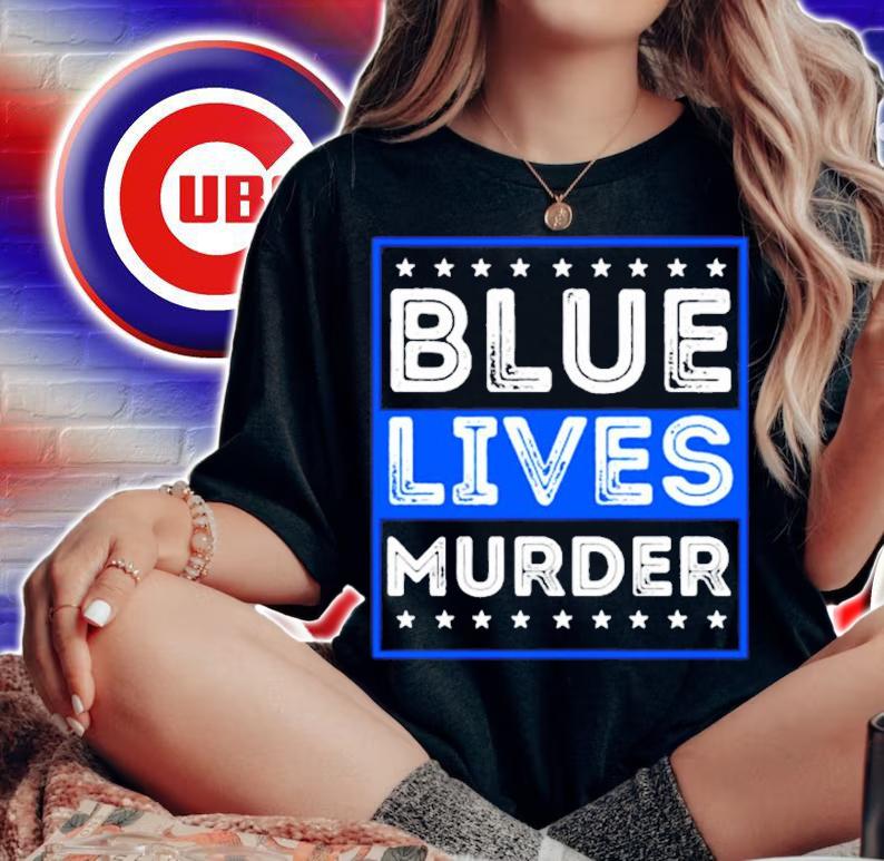 Blue Lives Murder t-shirt woman shirt