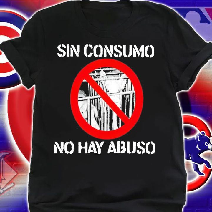 No Pig sin consumo no hay abuso shirt shirt