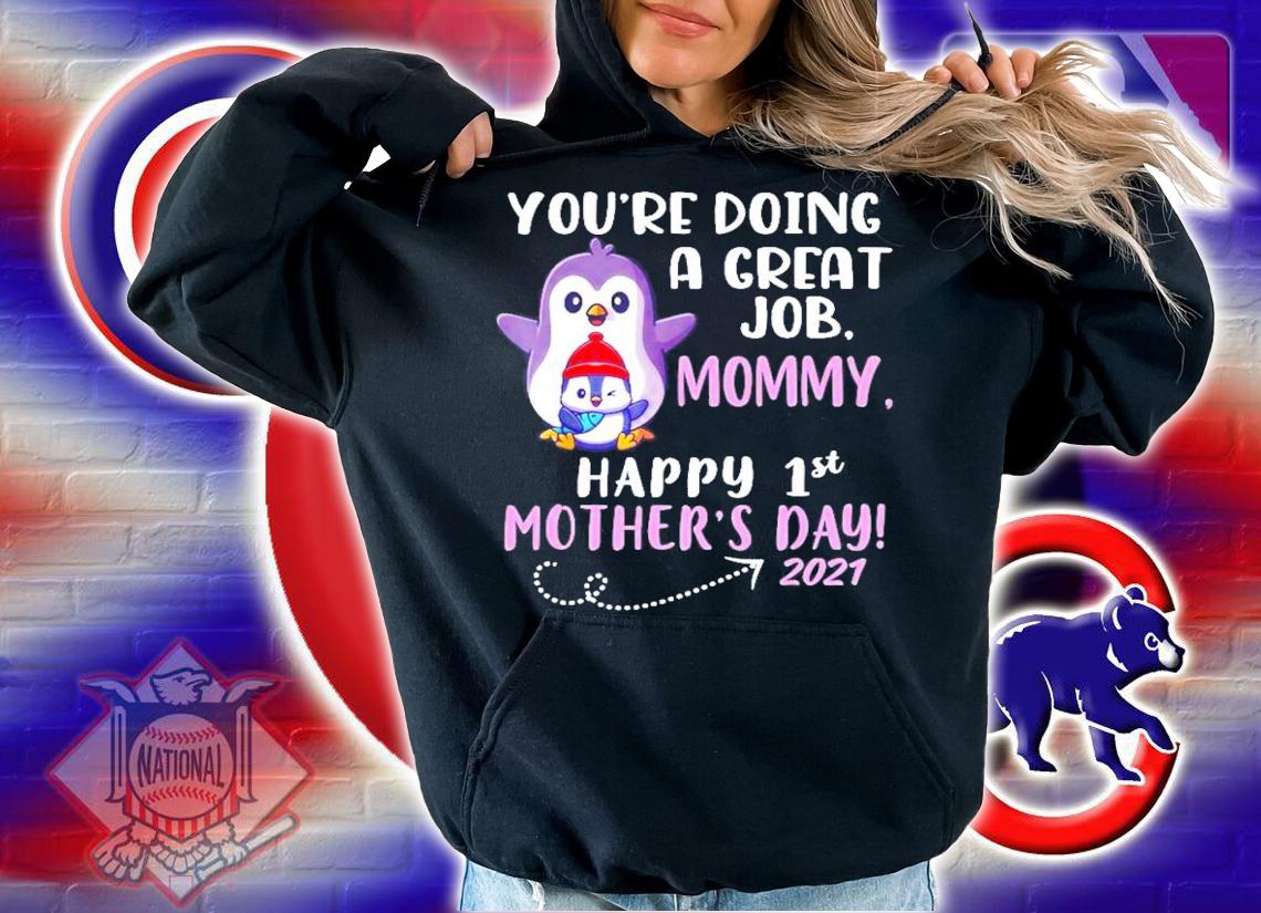 Penguins you're doing a great job mommy happy 1st mother's day 2021 shirt hoodie