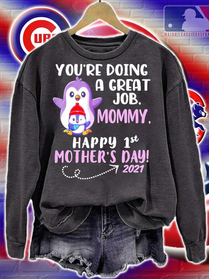 Penguins you're doing a great job mommy happy 1st mother's day 2021 shirt sweatshirt