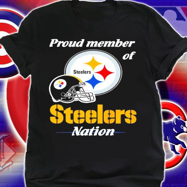 Proud member of Pittsburgh Steelers nation shirt